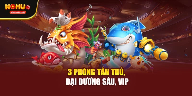 3 phòng Tân Thủ, Đại Dương Sâu, VIP