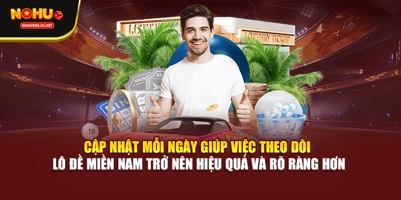 Cập nhật mỗi ngày giúp việc theo dõi lô đề miền Nam trở nên hiệu quả và rõ ràng hơn