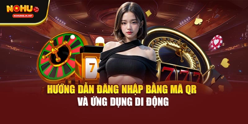 Hướng dẫn đăng nhập bằng mã QR và ứng dụng di động