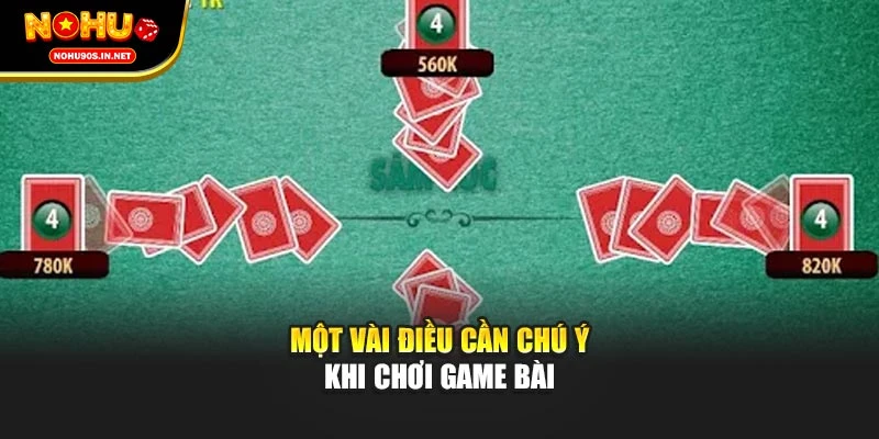 Một vài điều cần chú ý khi chơi game bài