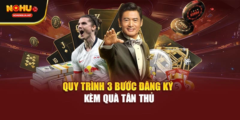 Quy trình 3 bước đăng ký kèm quà tân thủ