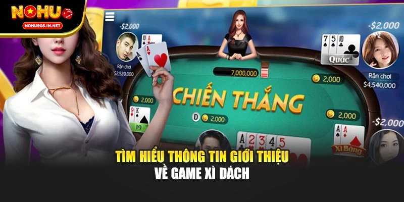 Tìm hiểu thông tin giới thiệu về game Xì Dách